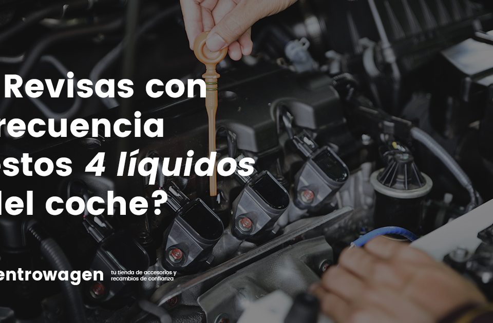 Líquidos del coche que hay que revisar
